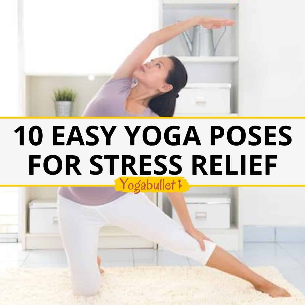 10 easy Yoga poses for stress relief