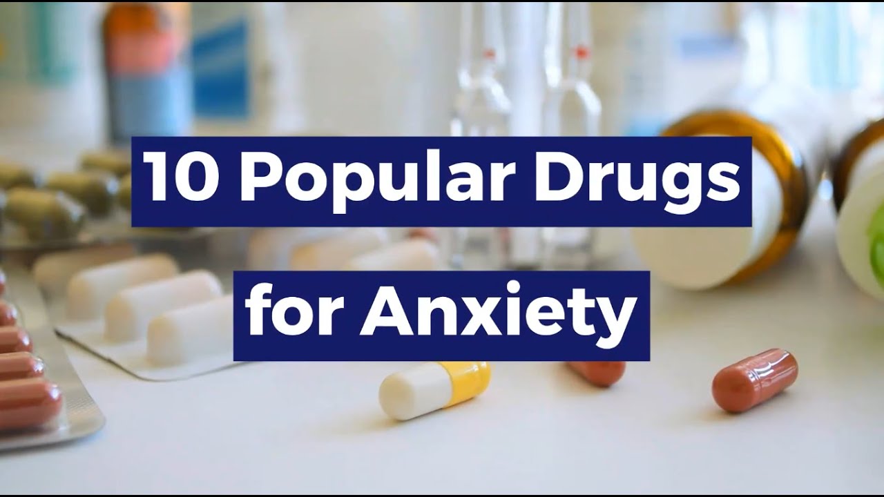 10 Popular Drugs for Anxiety