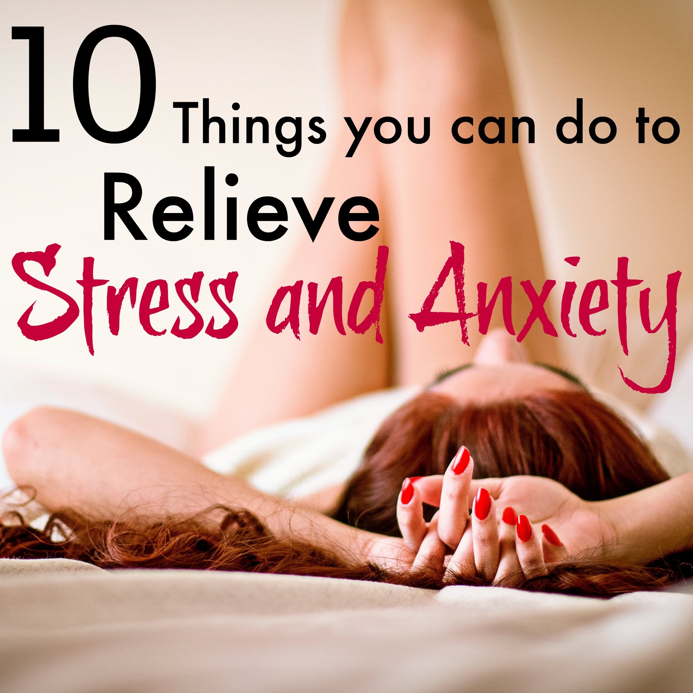 10 ways to relieve stress and anxiety