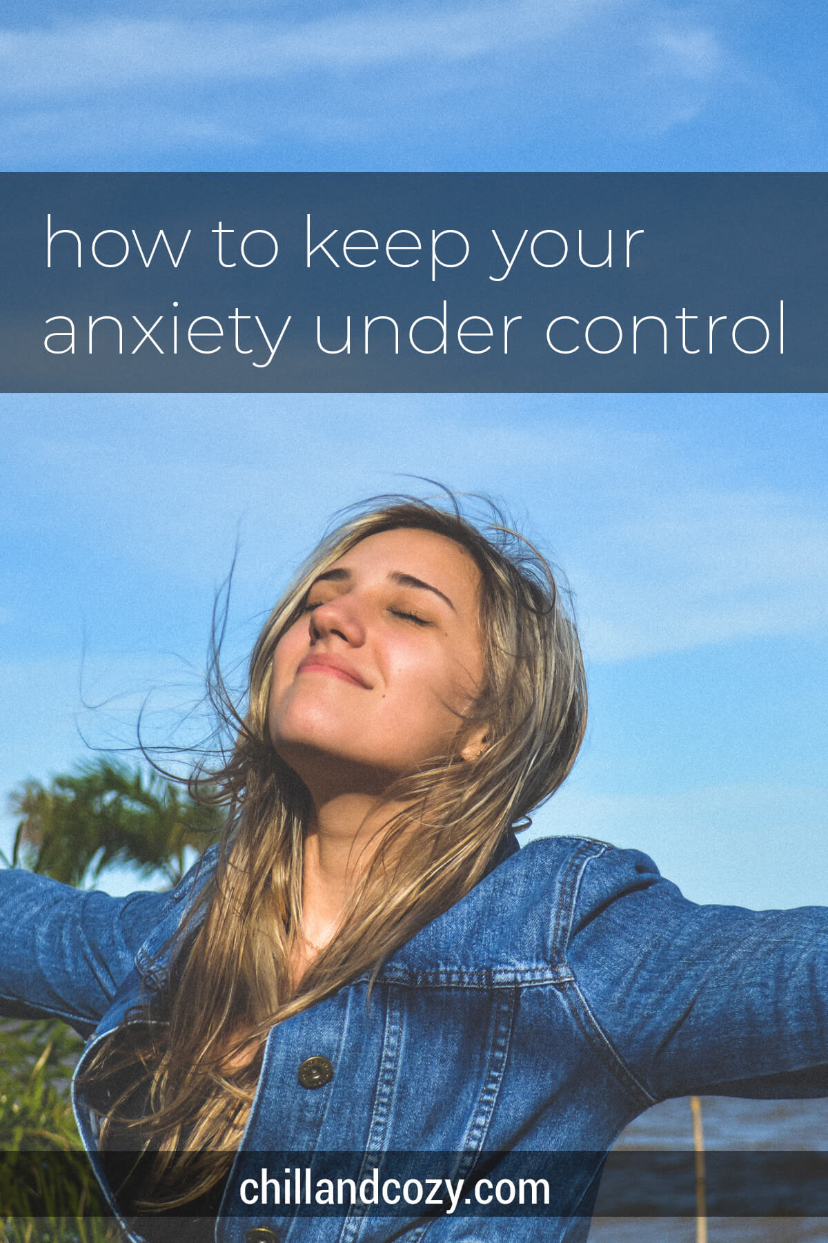 11 Ways to Keep Your Anxiety Under Control