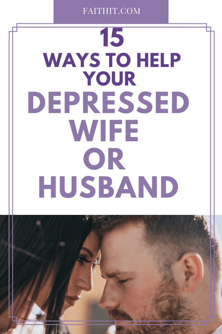 15 Ways to Help Your Depressed Husband or Wife