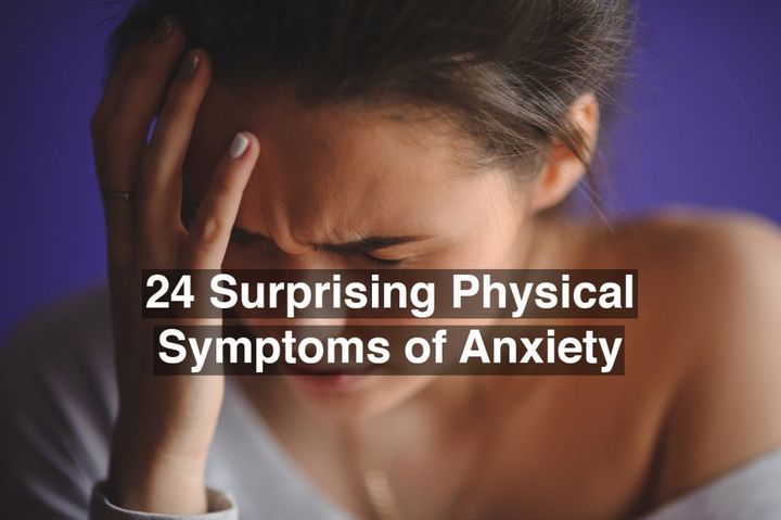 24 Surprising Physical Symptoms Of Anxiety Huffpost Life