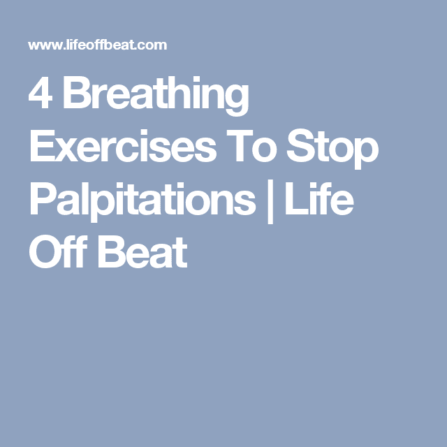 4 Breathing Exercises To Stop Palpitations