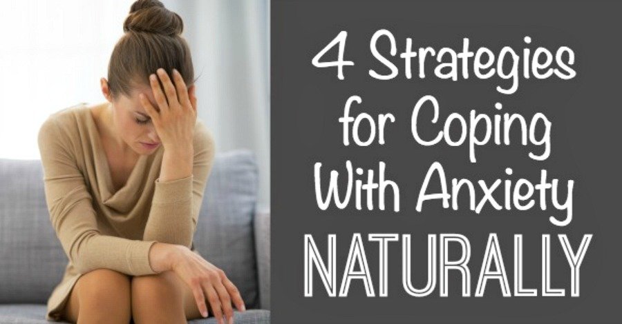 4 Strategies for Coping With Anxiety Naturally ...