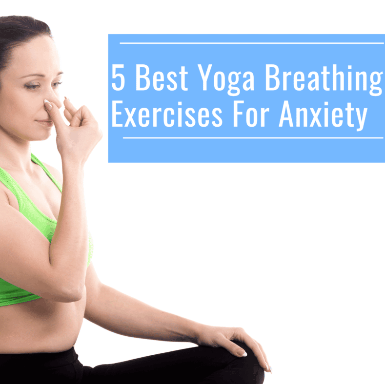 5 Best Yoga Breathing Exercises For Anxiety