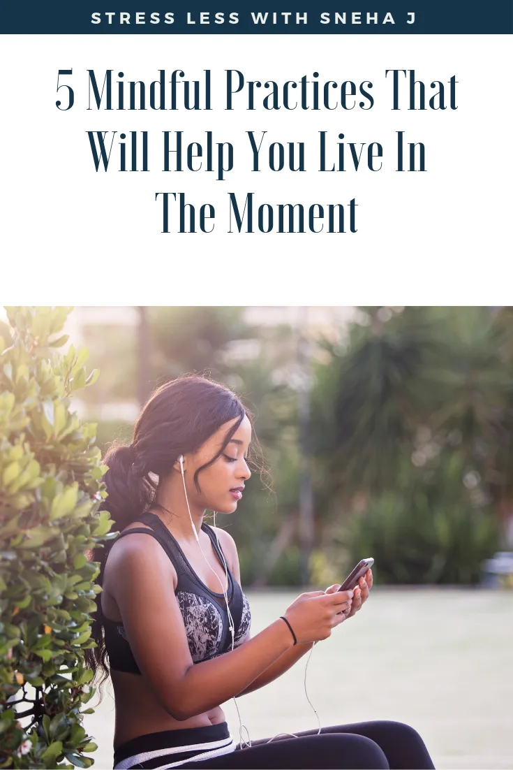 5 Mindful Practices That Will Help You Live In The Moment ...