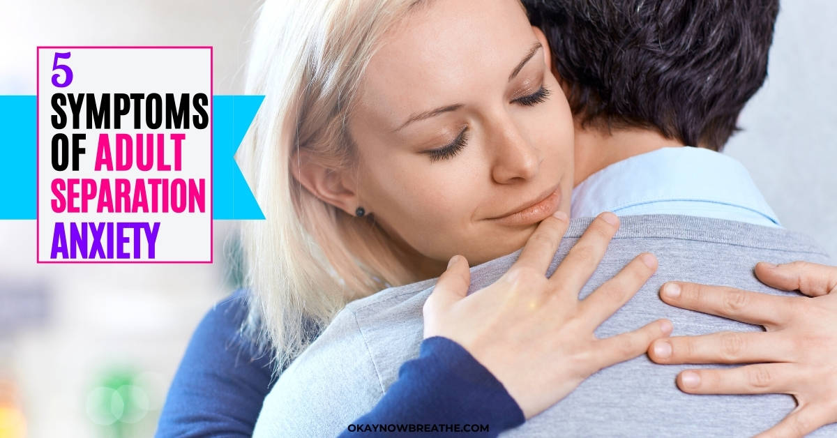 5 Symptoms of Adult Separation Anxiety (That are Super ...