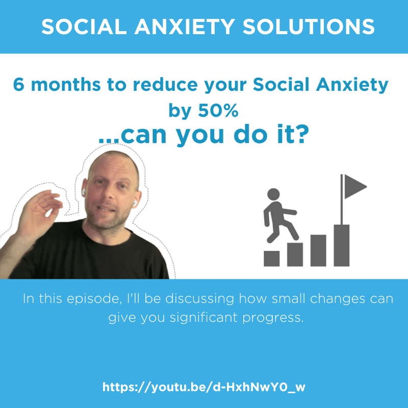 6 months to reduce your Social Anxiety by 50%can you do it?