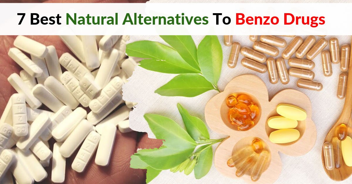 7 Best Natural Alternatives To Benzo Drugs &  Fixing Anxiety
