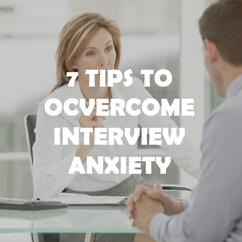 7 Tips to overcome interview anxiety