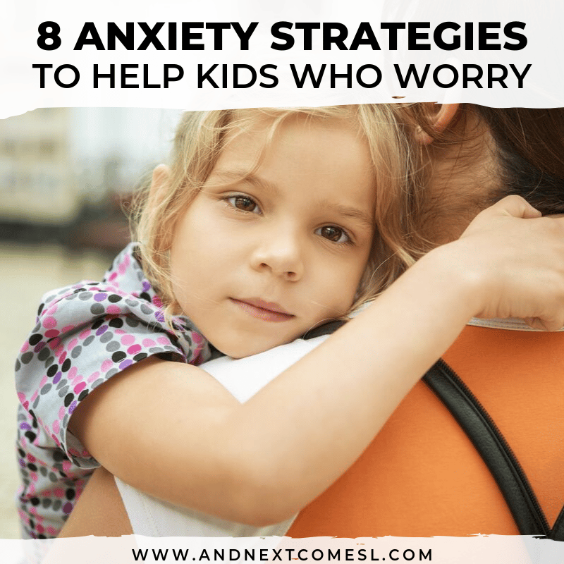 8 Anxiety Strategies Every Parent with an Anxious Child Should Teach ...