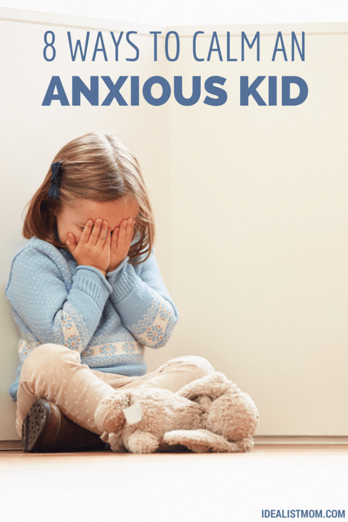 8 Surefire Ways to Calm an Anxious Child