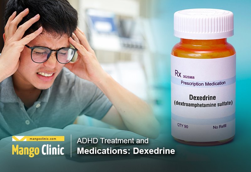 ADHD Treatment and Medications: Dexedrine Â· Mango Clinic