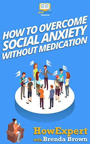 Amazon Com How To Overcome Social Anxiety Without