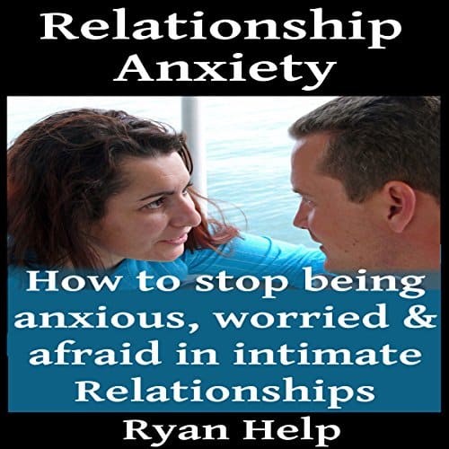 Amazon.com: Relationship Anxiety: How to Stop Being Anxious, Worried ...