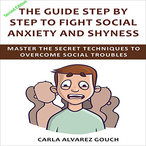 Amazon.com: The Guide Step by Step to Fight Social Anxiety and Shyness ...