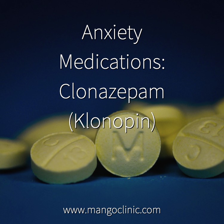 Anxiety Medications: Clonazepam (Klonopin) Â· Mango Clinic