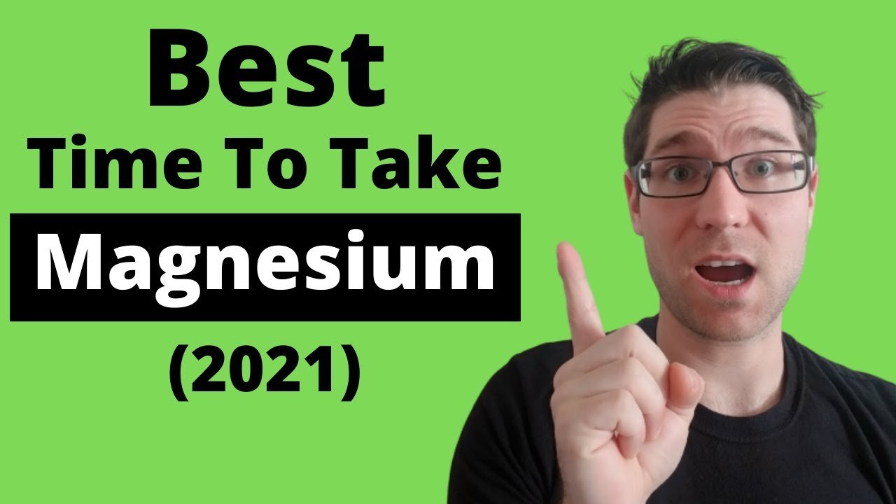 Best Time to take a MAGNESIUM Supplement (2021)