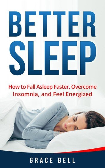Better Sleep: How to Fall Asleep Faster, Overcome Insomnia ...