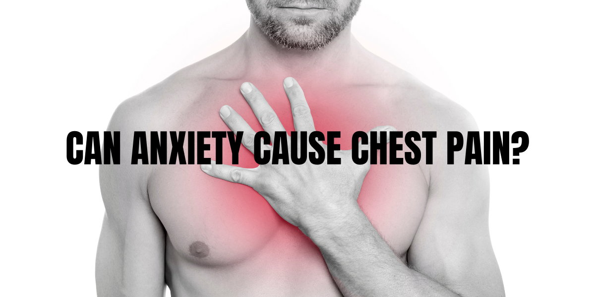 Can Anxiety Cause Chest Pain?