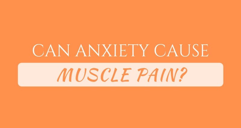 Can Anxiety Cause Muscle Pain?