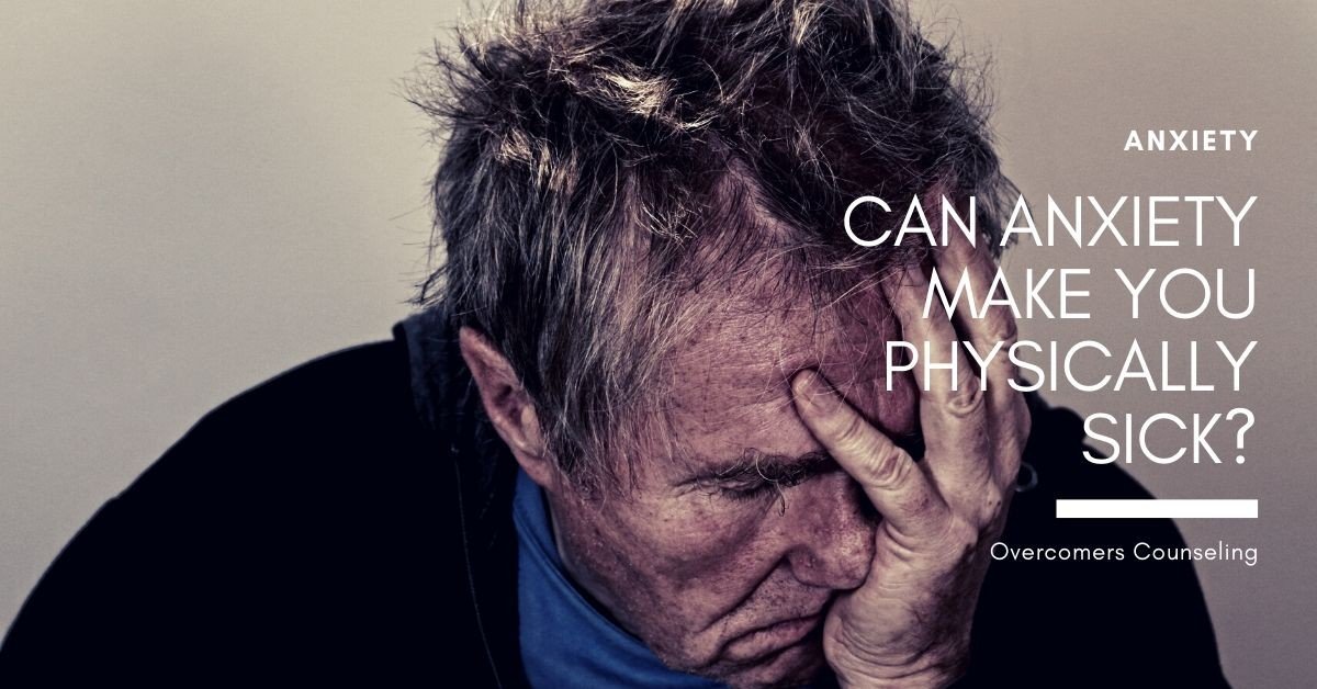 Can Anxiety Make You Physically Sick?