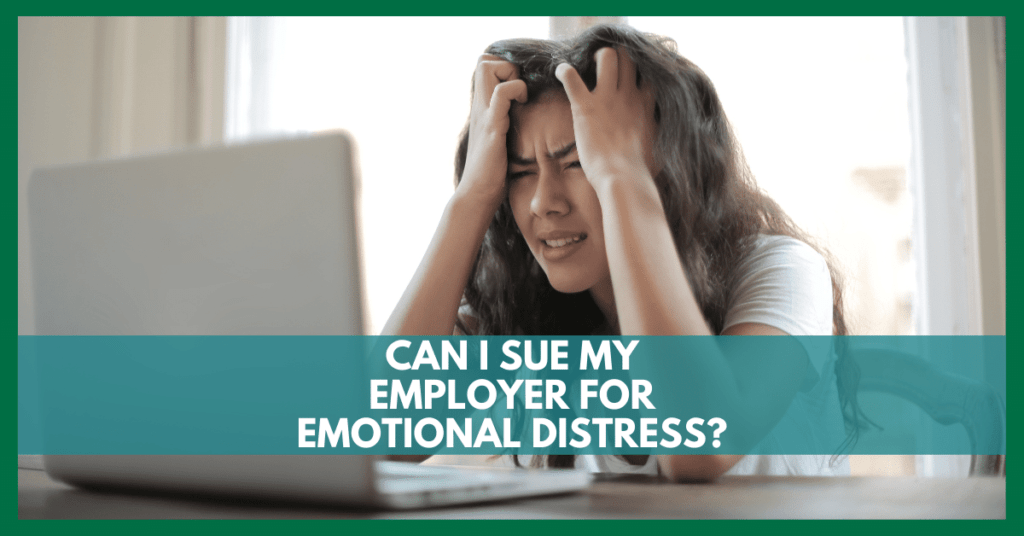 Can I Sue My Employer For Emotional Distress: What You ...