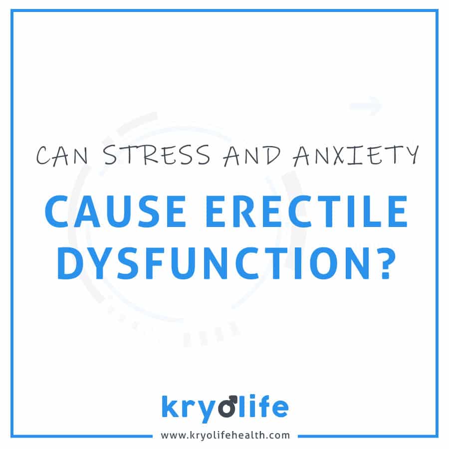 Can Stress And Anxiety Cause Erectile Dysfunction?