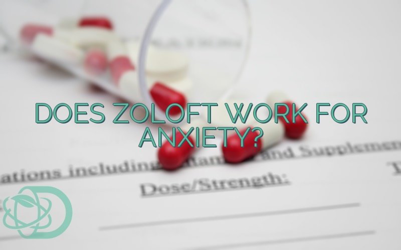 Does Zoloft Work For Anxiety?