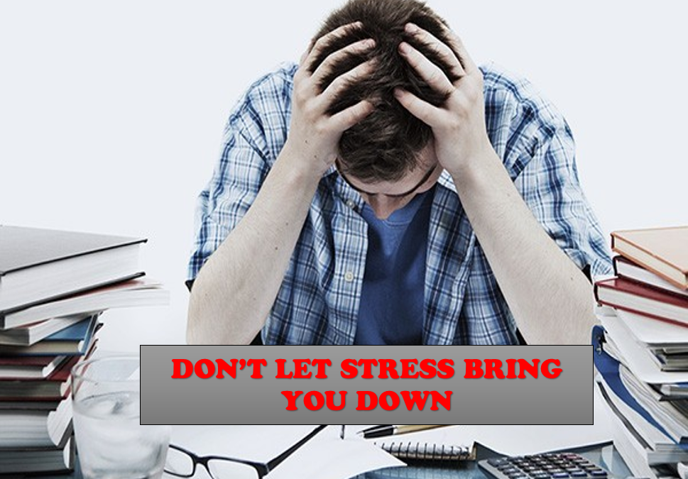 Dont Let Stress Bring You Down