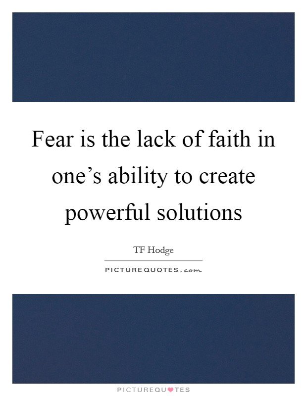 Fear is the lack of faith in one