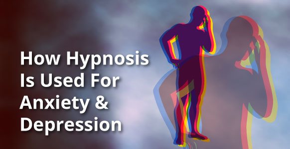 How Hypnosis Is Used For Anxiety And Depression