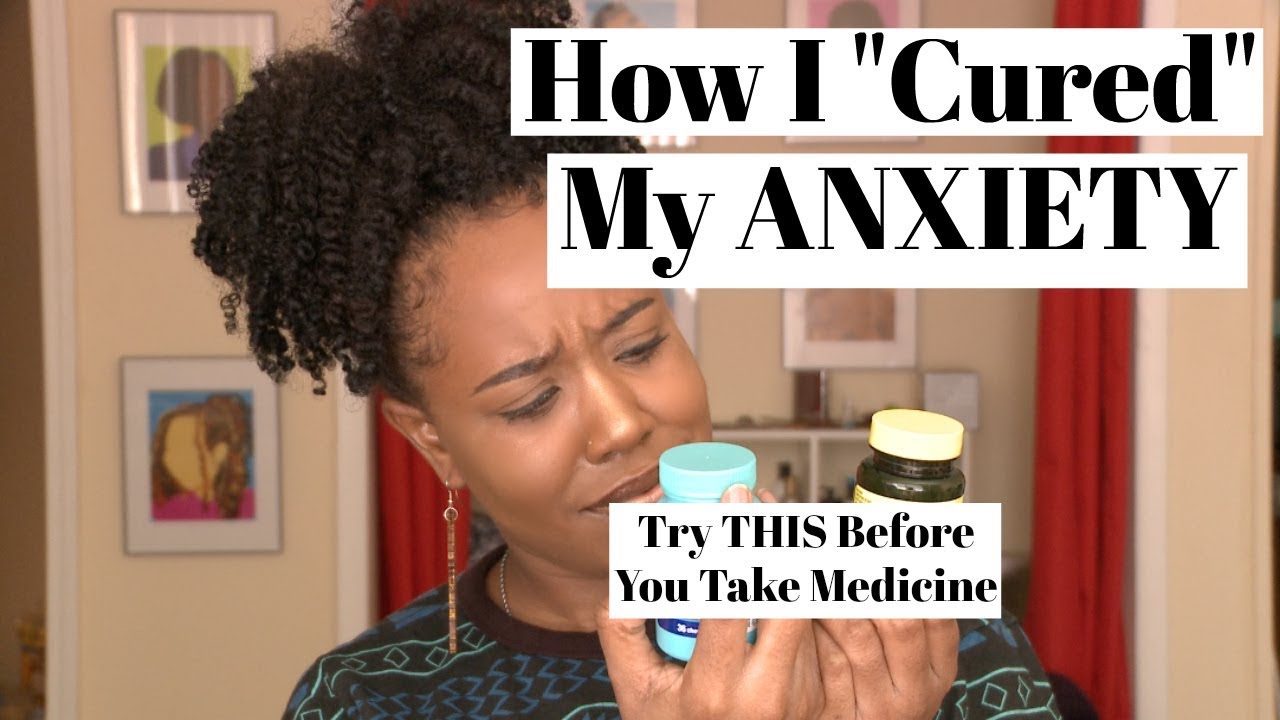 HOW I " CURED"  MY ANXIETY
