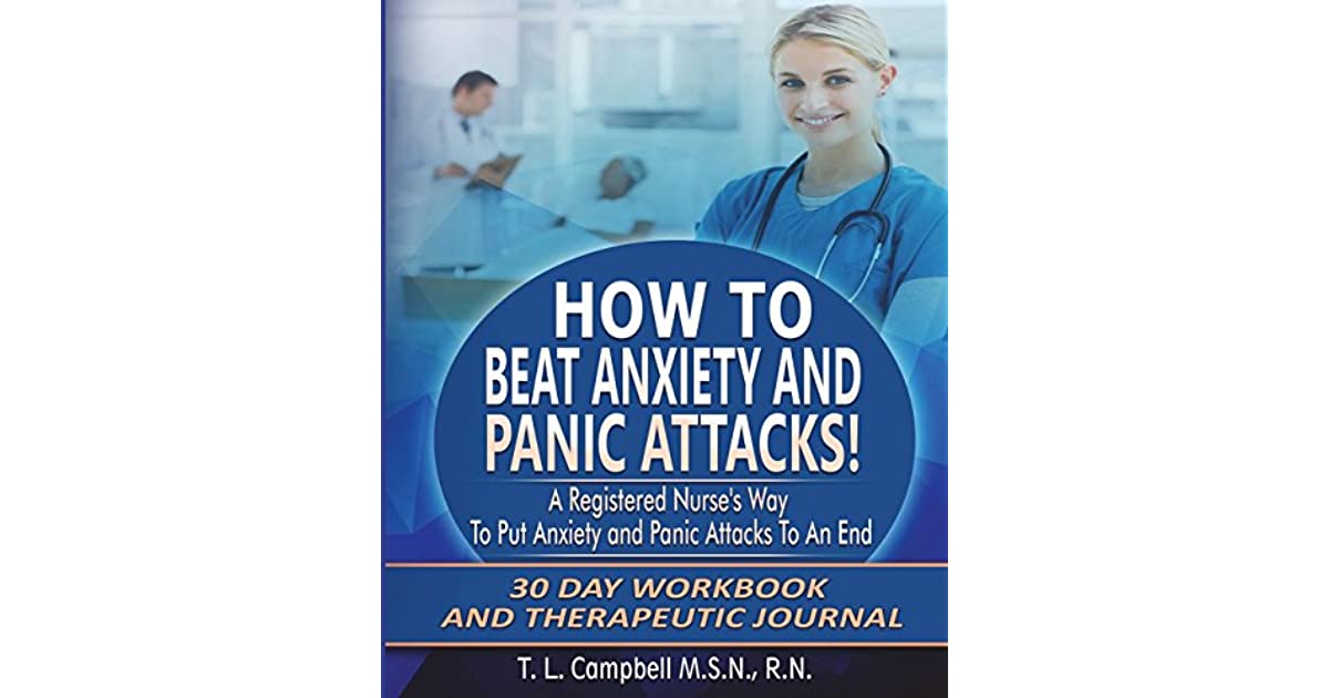 How to Beat Anxiety and Panic Attacks! A Registered Nurse ...