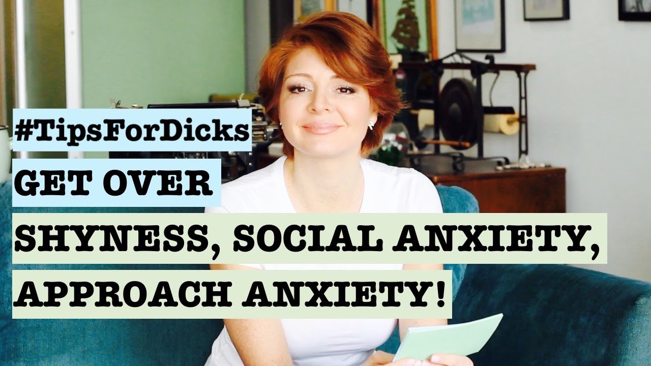 How to Get Over Shyness, Social Anxiety &  Approach Anxiety (Dating ...