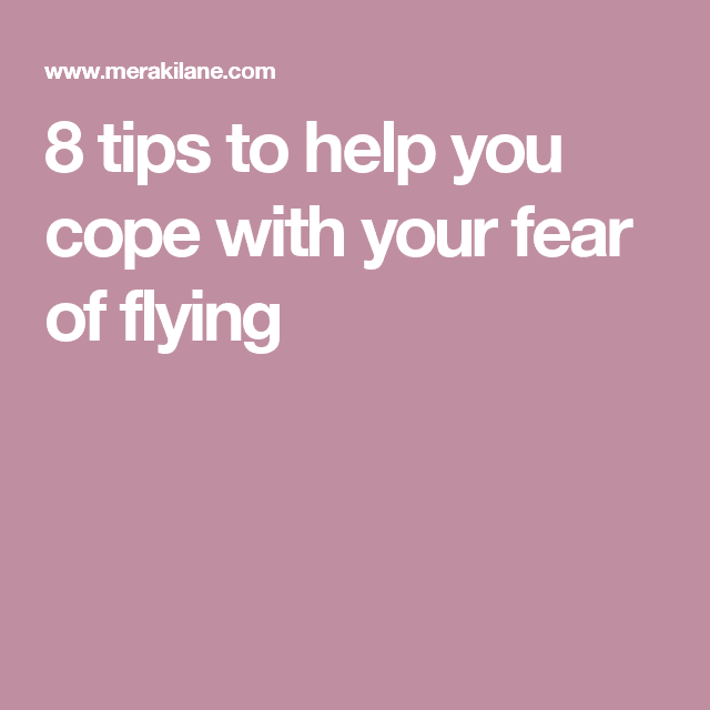 How to Get Over Your Fear of Flying: 17 Tips to Overcome Aerophobia ...