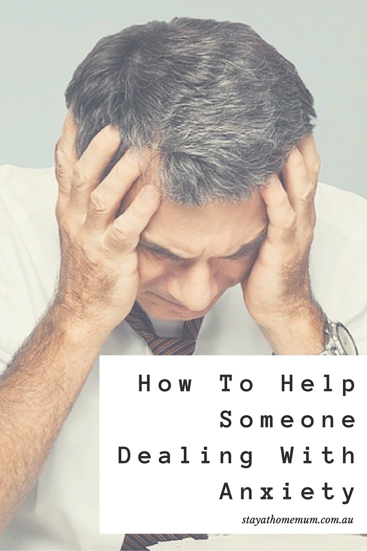 How To Help Someone Dealing With Anxiety