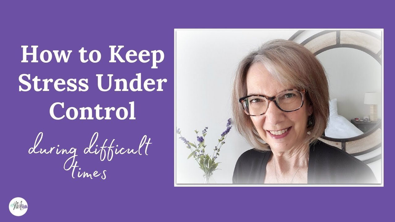 How to Keep Stress Under Control During Difficult Times ...