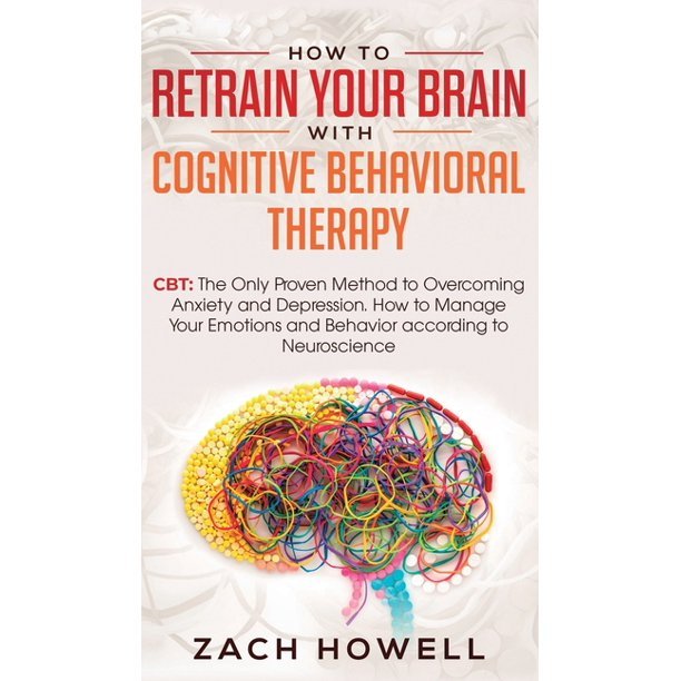 How to Retrain Your Brain with Cognitive Behavioral ...