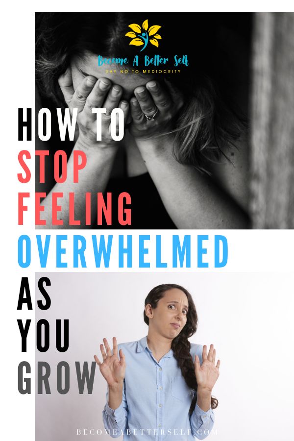 How To Stop Feeling Overwhelmed As You Grow in 2020 ...