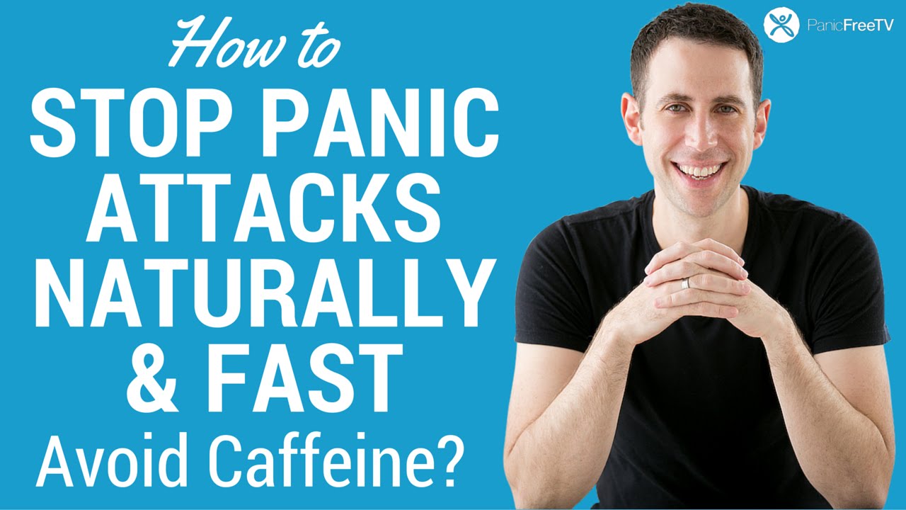 How to stop panic attacks naturally and fast: avoid ...