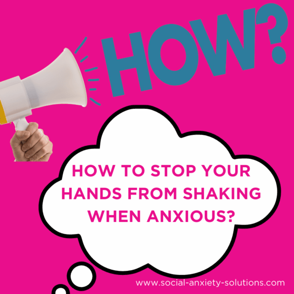 How to stop your hands from shaking when anxious?