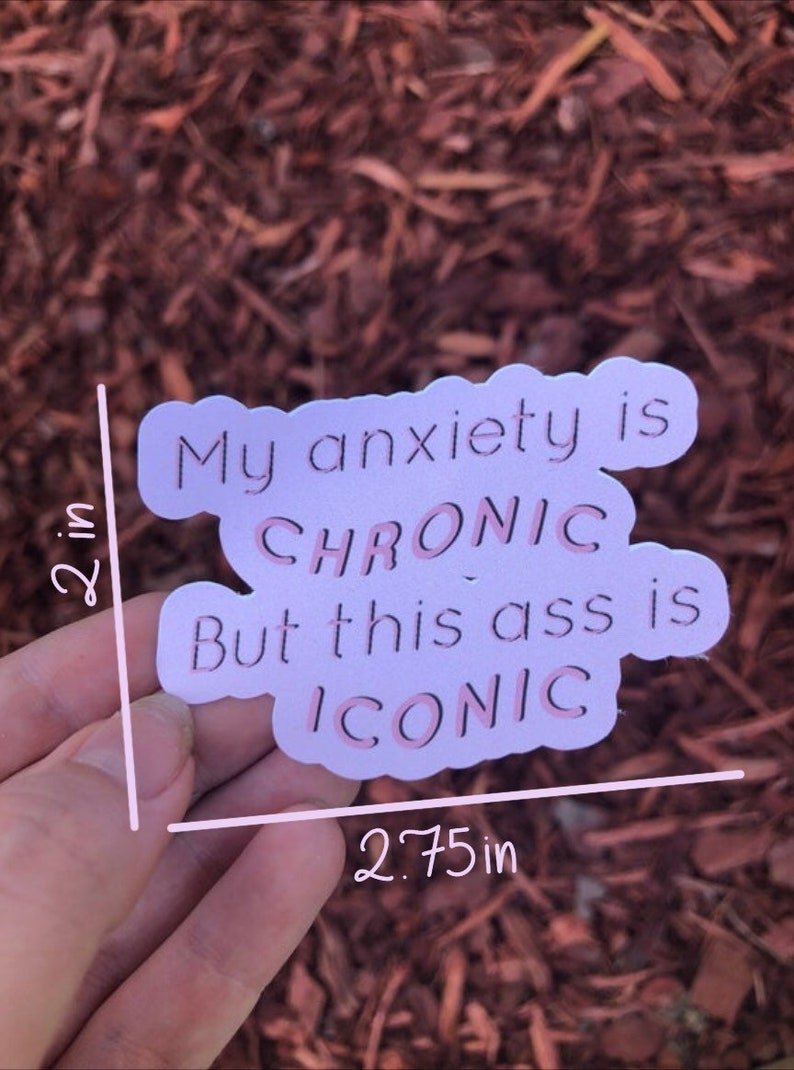 My Anxiety is Chronic but This Ass is Iconic sticker ...
