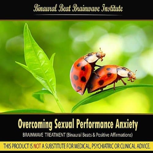 Overcoming Sexual Performance Anxiety (Brainwave Treatment: Binaural ...
