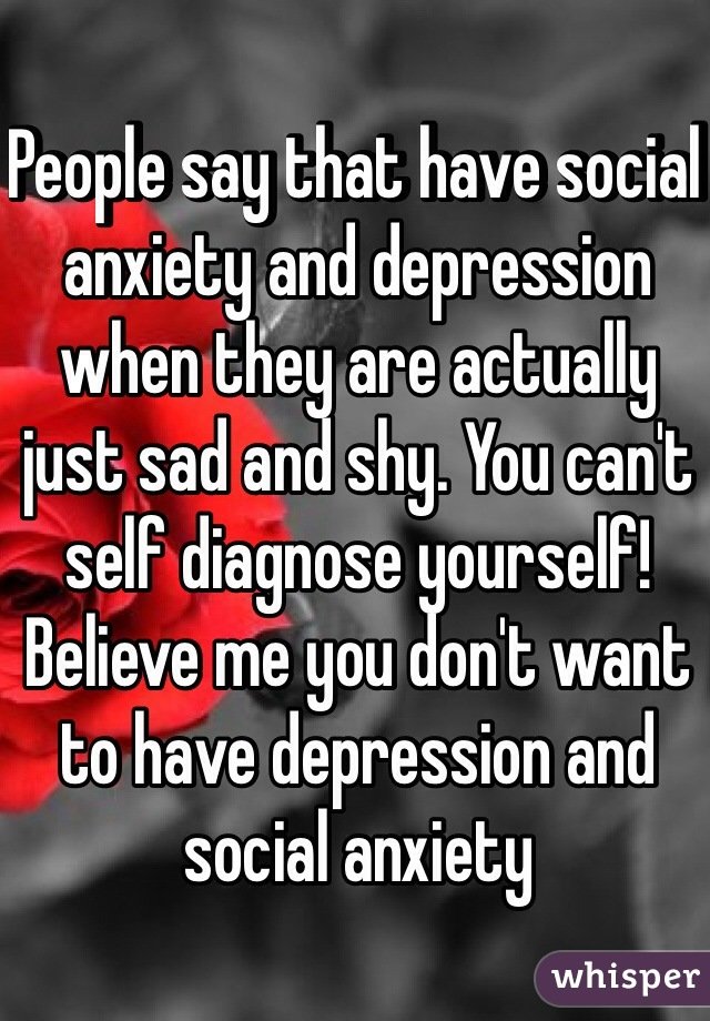 People Say That Have Social Anxiety And Depression When They