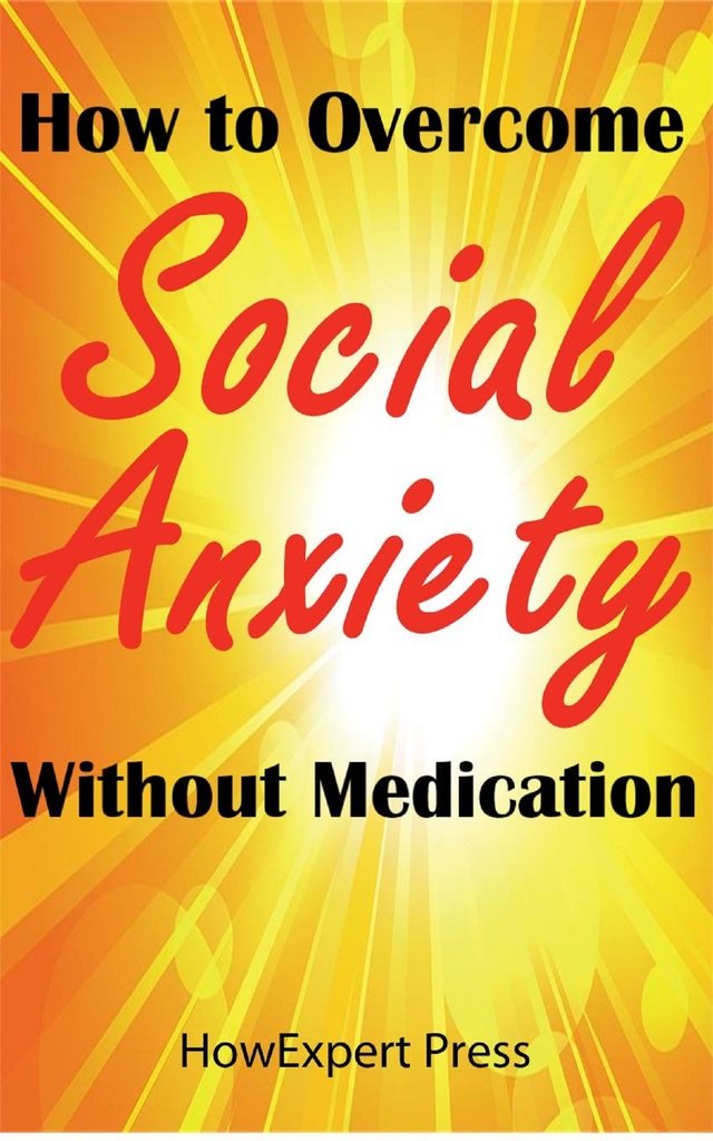 Read How to Overcome Social Anxiety Without Medication ...