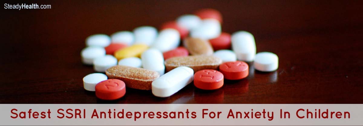 Safest SSRI Antidepressants For Anxiety In Children: Is ...