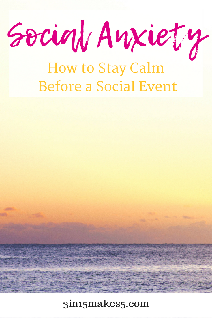 Social Anxiety: How to Stay Calm Before a Social Event