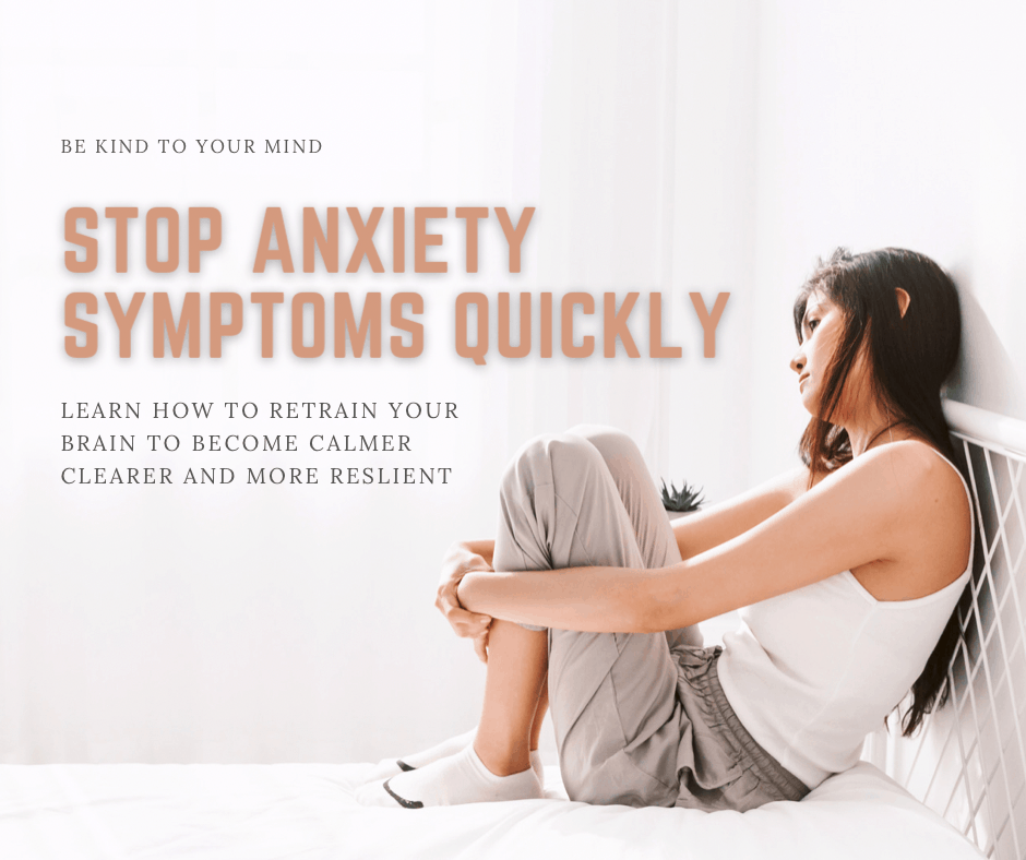 Stop anxiety symptoms, quickly