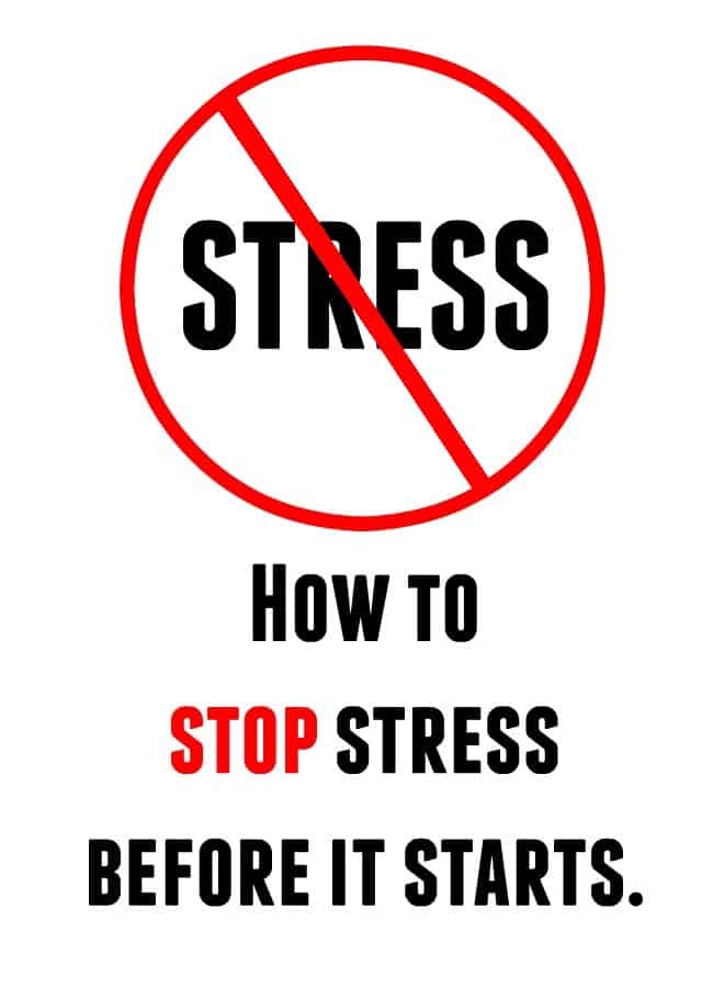 Stop stress before it starts!